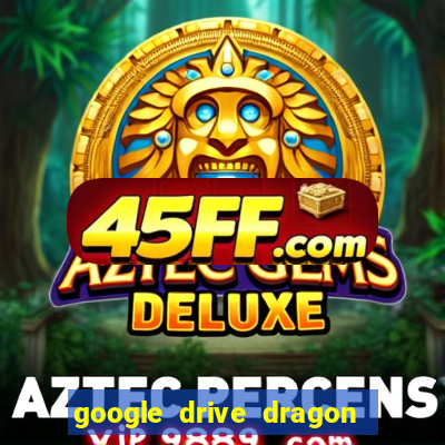 google drive dragon ball super